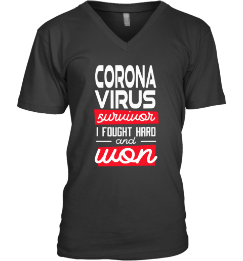 Corona Virus Survivor I Fought Hard And Won V-Neck T-Shirt