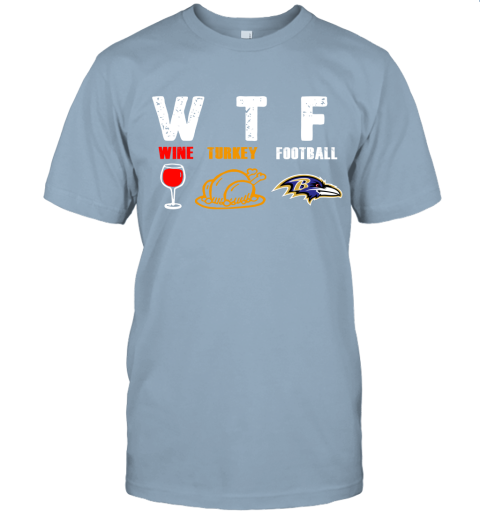 WTF Wine Turkey Football Baltimore Ravens Thanksgiving Unisex Jersey Tee