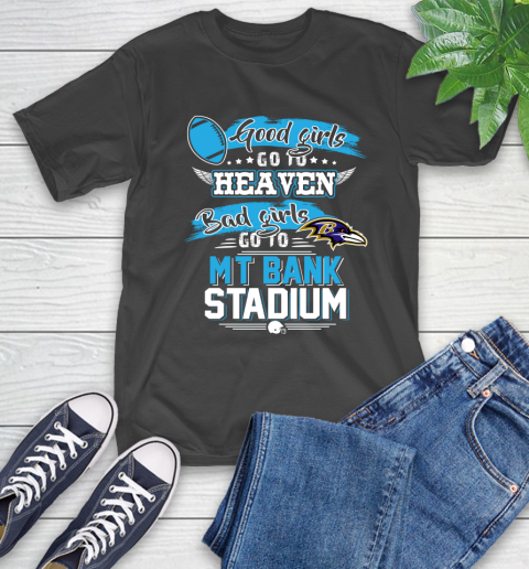 Baltimore Ravens NFL Bad Girls Go To MT Bank Stadium Shirt T-Shirt