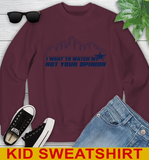 Dallas Cowboys NFL I Want To Watch My Team Not Your Opinion Youth Sweatshirt 4