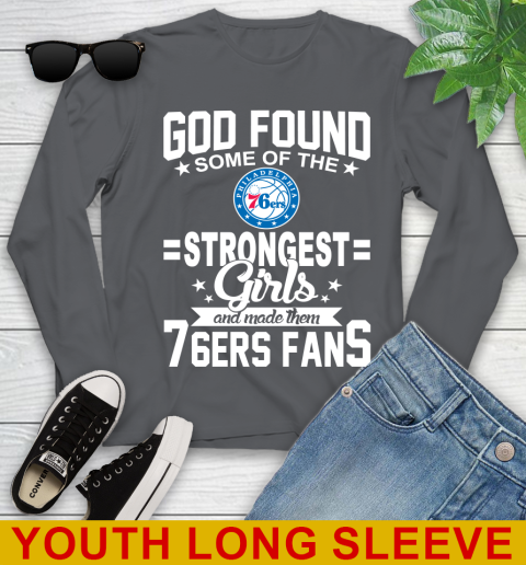 Philadelphia 76ers NBA Basketball God Found Some Of The Strongest Girls Adoring Fans Youth Long Sleeve 9