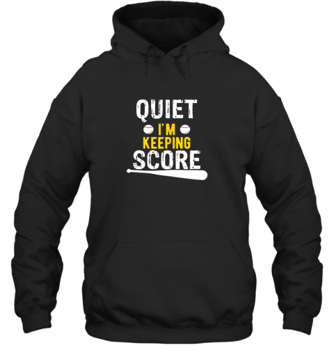 Quiet I'm Keeping Score Scorekeeper Funny Baseball Hoodie
