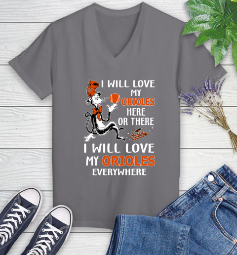 MLB Baseball Baltimore Orioles I Will Love My Orioles Everywhere Dr seuss Shirt Women's V-Neck T-Shirt 9