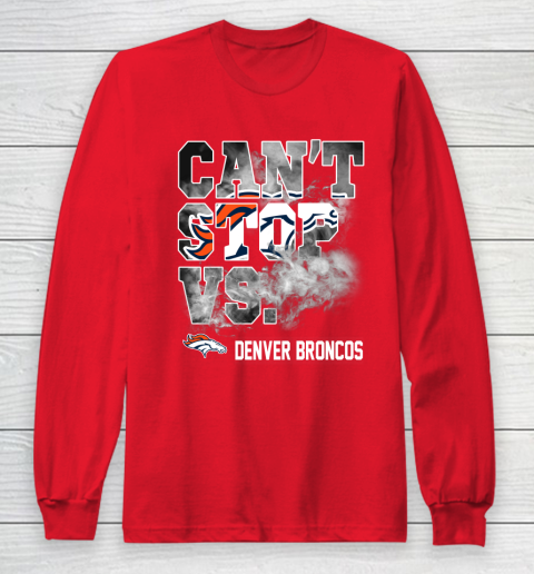 NFL Denver Broncos Can't Stop Vs Long Sleeve T-Shirt 7