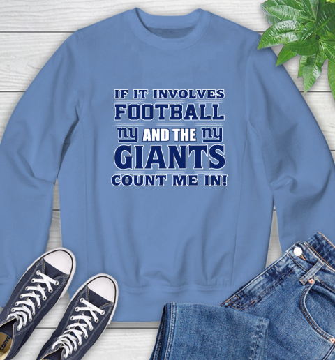 NFL If It Involves Football And The New York Giants Count Me In Sports Sweatshirt 11