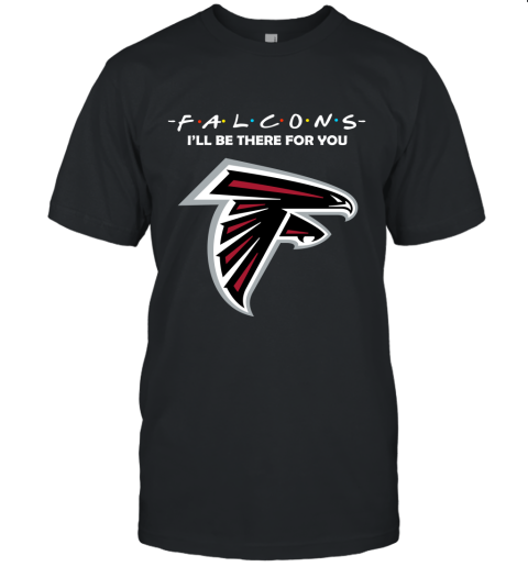 I'll Be There For You Atlanta Falcons Friends Movie NFL Unisex Jersey Tee