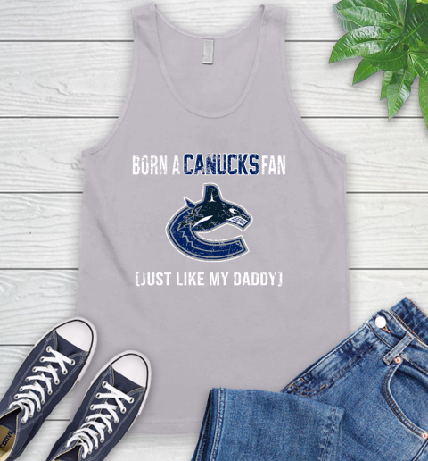 NHL Vancouver Canucks Hockey Loyal Fan Just Like My Daddy Shirt Tank Top 3