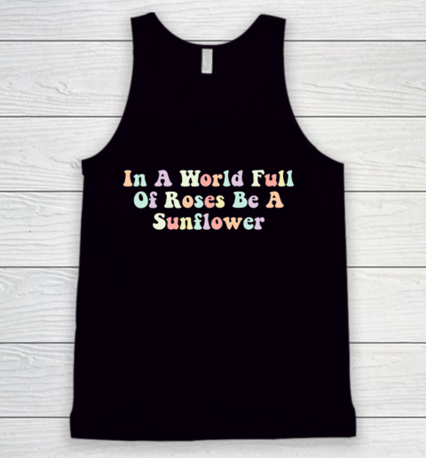 In A World Full Of Roses Be A Sunflower Autism Awareness Tank Top