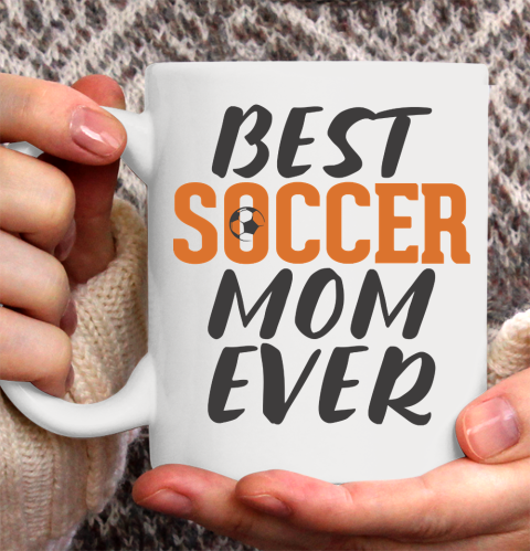 Mother's Day Funny Gift Ideas Apparel  Best Soccer Mom Ever T Shirt Ceramic Mug 11oz