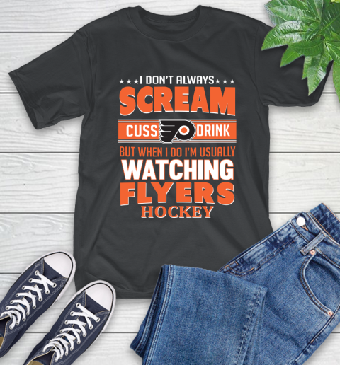 Philadelphia Flyers NHL Hockey I Scream Cuss Drink When I'm Watching My Team T-Shirt