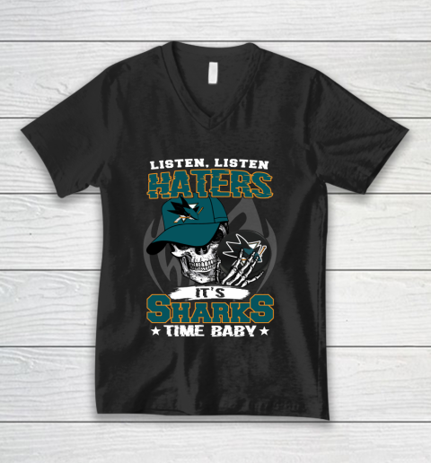 Listen Haters It is SHARKS Time Baby NHL V-Neck T-Shirt