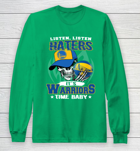 Listen Haters It is WARRIORS Time Baby NBA Long Sleeve T-Shirt 4