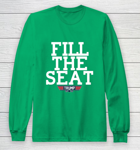 FILL THE SEAT TRUMP 2020 Long Sleeve T-Shirt 4