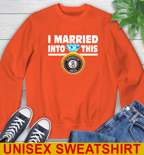 Brooklyn Nets NBA Basketball I Married Into This My Team Sports Sweatshirt 3