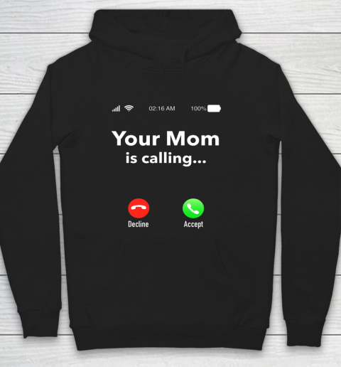 Your Mom Is Calling Funny Gift Hoodie
