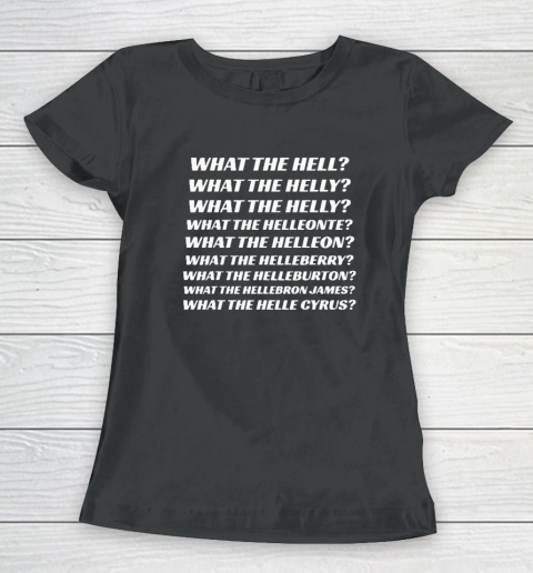 What The Hell What The Helly What The Helly What The Helleon Women's T-Shirt
