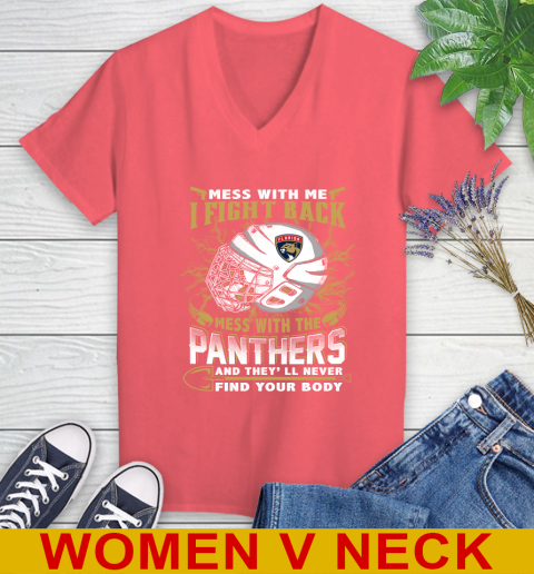 NHL Hockey Florida Panthers Mess With Me I Fight Back Mess With My Team And They'll Never Find Your Body Shirt Women's V-Neck T-Shirt 6