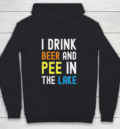 Beer Lover Funny Shirt I Drink Beer I Pee In The Lake Funny Summer Vacation Youth Hoodie