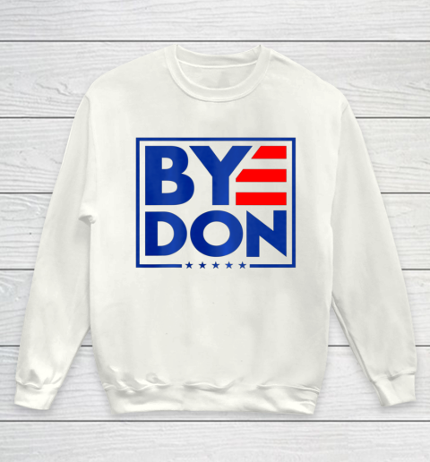 Funny Bye Don 2020 Joe Biden Anti Trump Youth Sweatshirt