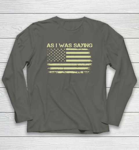 As I Was Saying Funny Political Trump 2024 Election Long Sleeve T-Shirt 4