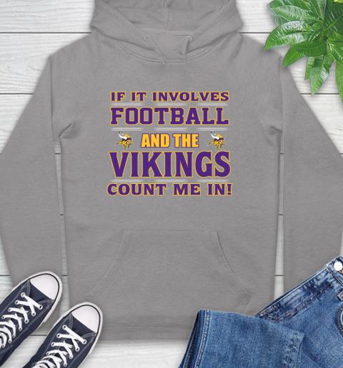 NFL If It Involves Football And The Minnesota Vikings Count Me In Sports Hoodie 6