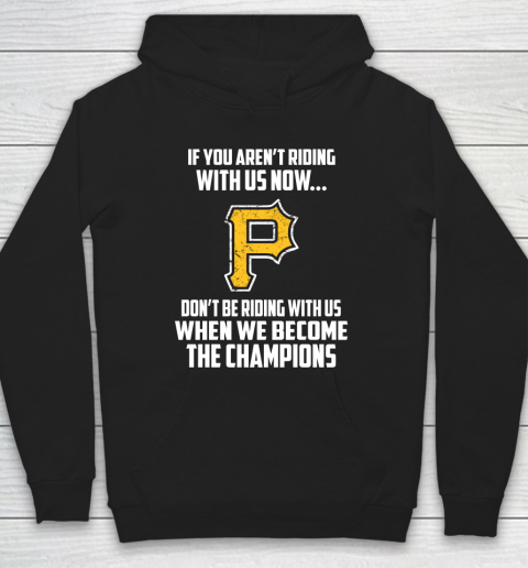 MLB Pittsburgh Pirates Baseball We Become The Champions Hoodie