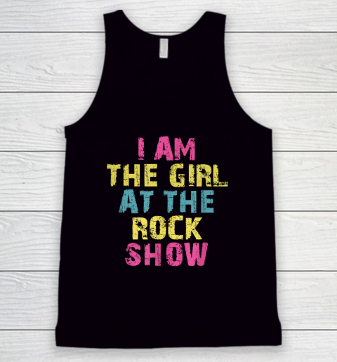 I Am The Girl At The Rock Show, Rock Music Lover Tank Top