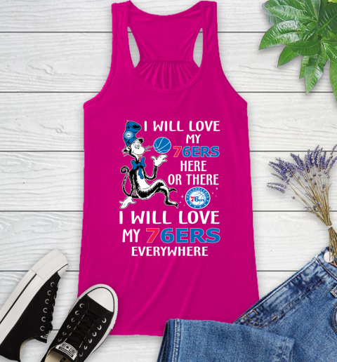 NBA Basketball Philadelphia 76ers I Will Love My 76ers Everywhere Dr Seuss Shirt Racerback Tank 5