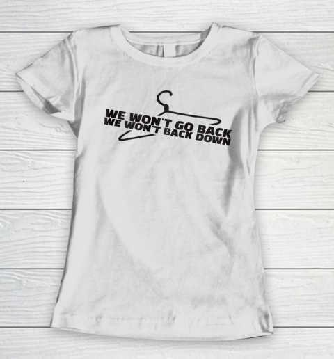 Pro Choice Shirt We Won't Go Back Protect Abortion Hanger Graphic Women's T-Shirt