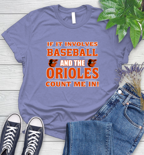 MLB If It Involves Baseball And The Baltimore Orioles Count Me In Sports Women's T-Shirt 11