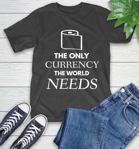 Nurse Shirt Toilet Paper  The Only Currency The World Needs T Shirt T-Shirt