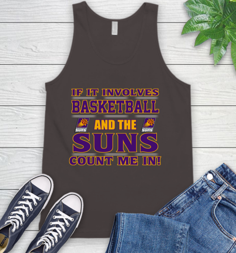 NBA If It Involves Basketball And Phoenix Suns Count Me In Sports Tank Top 7
