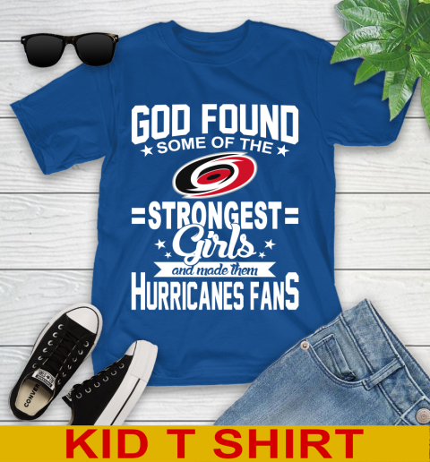 Carolina Hurricanes NHL Football God Found Some Of The Strongest Girls Adoring Fans Youth T-Shirt 10