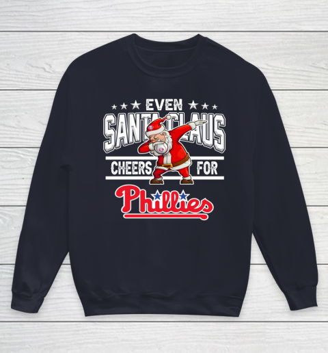 Philadelphia Phillies Even Santa Claus Cheers For Christmas MLB Youth Sweatshirt 2
