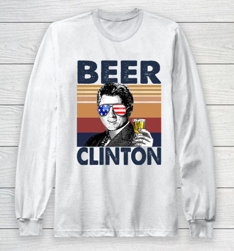 Beer Clinton Drink Independence Day The 4th Of July Shirt Long Sleeve T-Shirt