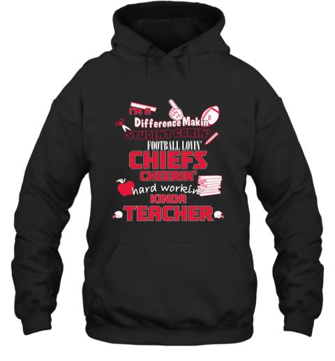 Kansas City Chiefs NFL I'm A Difference Making Student Caring Football Loving Kinda Teacher Hoodie