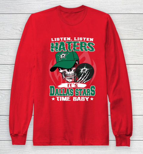 Listen Haters It is STARS Time Baby NHL Long Sleeve T-Shirt 7