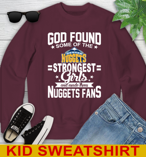 Denver Nuggets NBA Basketball God Found Some Of The Strongest Girls Adoring Fans Youth Sweatshirt 4