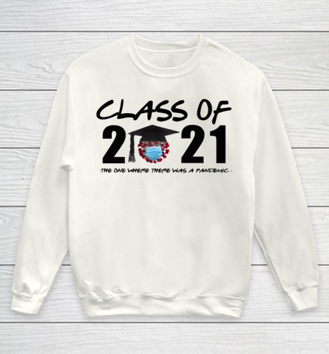 Class of 2021 The One Where There Was A Pandemic Youth Sweatshirt
