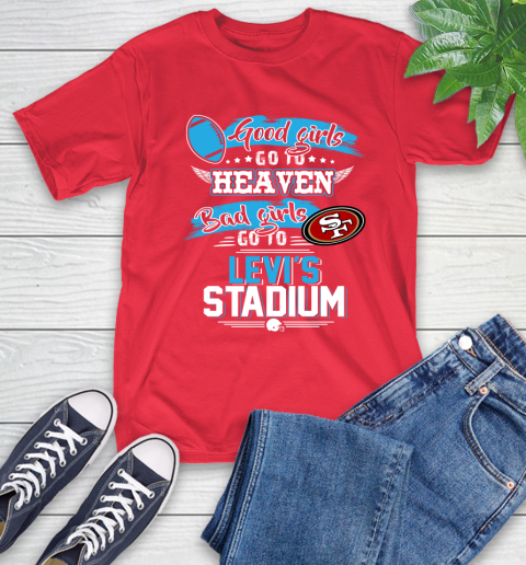 San Francisco 49ers NFL Bad Girls Go To Levi's Stadium Shirt T-Shirt 11