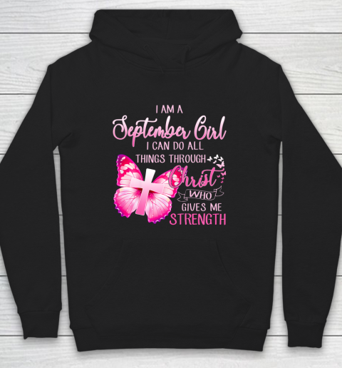 Im a September girl i can do all things through Christ Hoodie