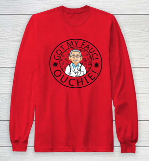 Got My Fauci Ouchie Long Sleeve T-Shirt 7