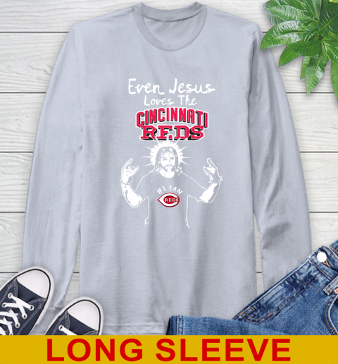 Cincinnati Reds MLB Baseball Even Jesus Loves The Reds Shirt Long Sleeve T-Shirt 6