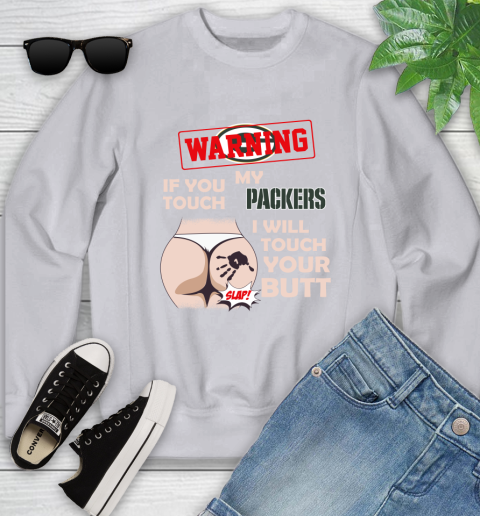 Green Bay Packers NFL Football Warning If You Touch My Team I Will Touch My Butt Youth Sweatshirt 3