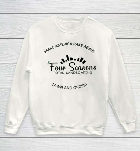 Make America Rake Again Four Seasons Total Landscaping Youth Sweatshirt
