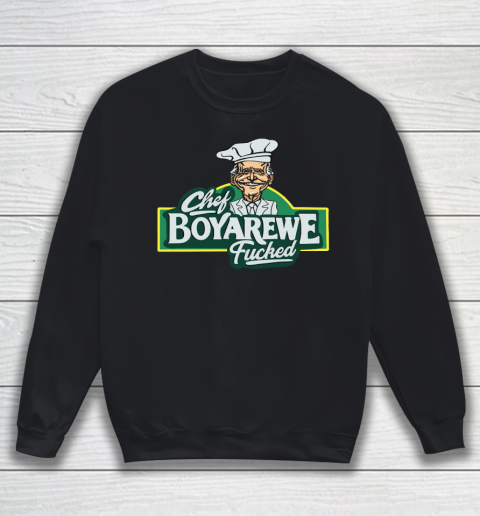 Chef Boyarewe Fucked Sweatshirt