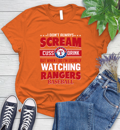 Texas Rangers MLB I Scream Cuss Drink When I'm Watching My Team Women's T-Shirt 3