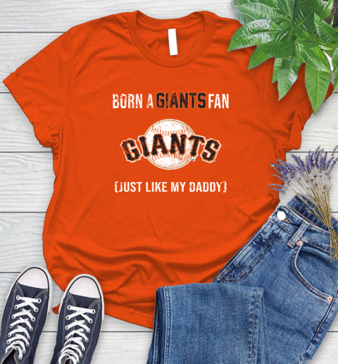 MLB Baseball San Francisco Giants Loyal Fan Just Like My Daddy Shirt Women's T-Shirt 3