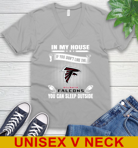 Atlanta Falcons NFL Football In My House If You Don't Like The Falcons You Can Sleep Outside Shirt V-Neck T-Shirt 3