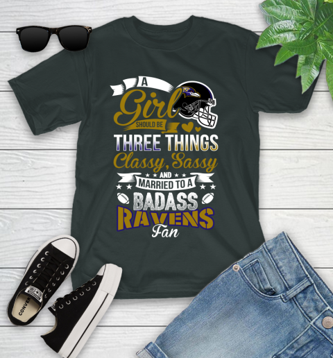 Baltimore Ravens NFL Football A Girl Should Be Three Things Classy Sassy And A Be Badass Fan Youth T-Shirt 6
